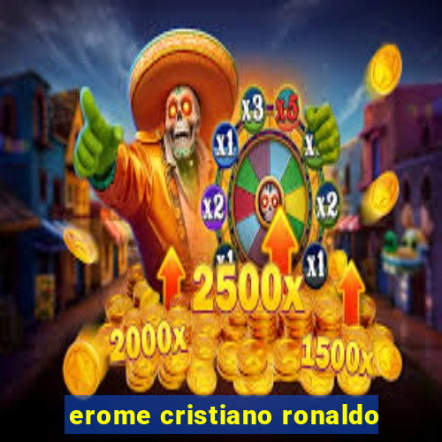 erome cristiano ronaldo